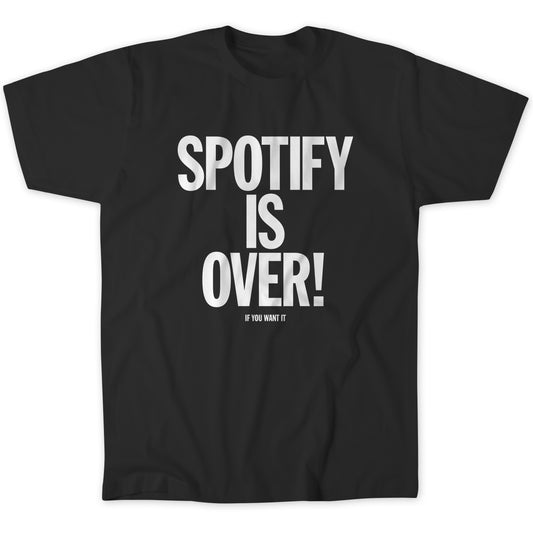 Spotify is Over - Black Shirt